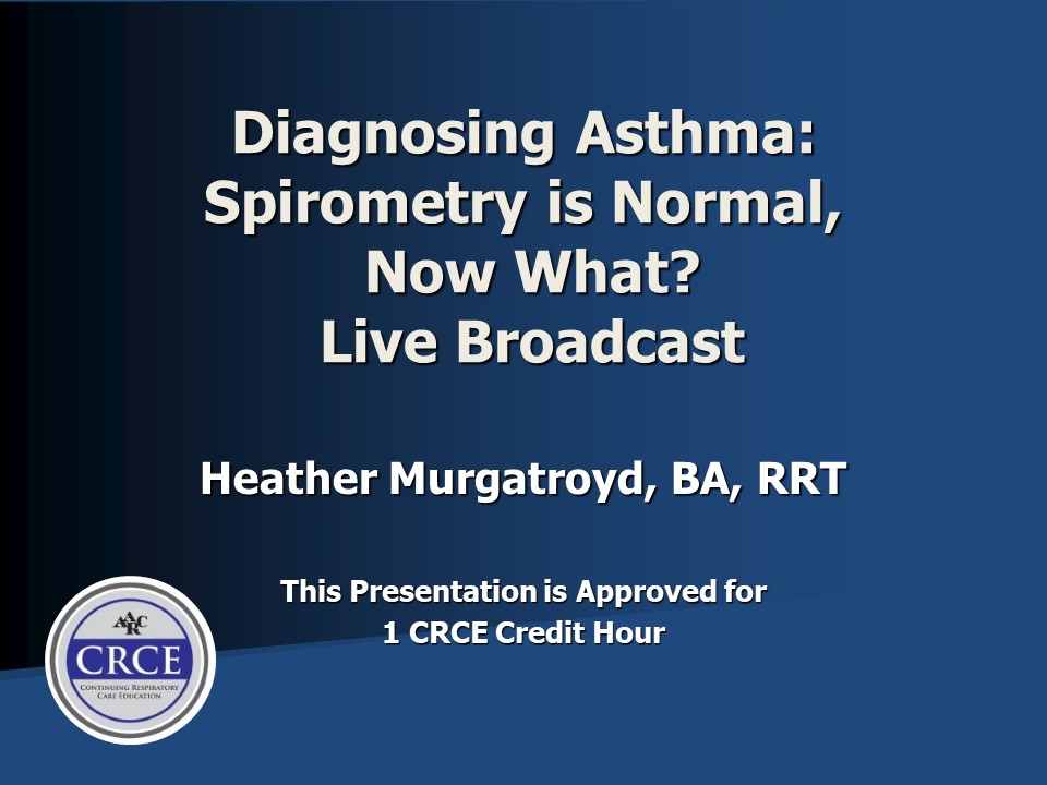 Diagnosing Asthma: Spirometry is Normal, Now What? Live Broadcast