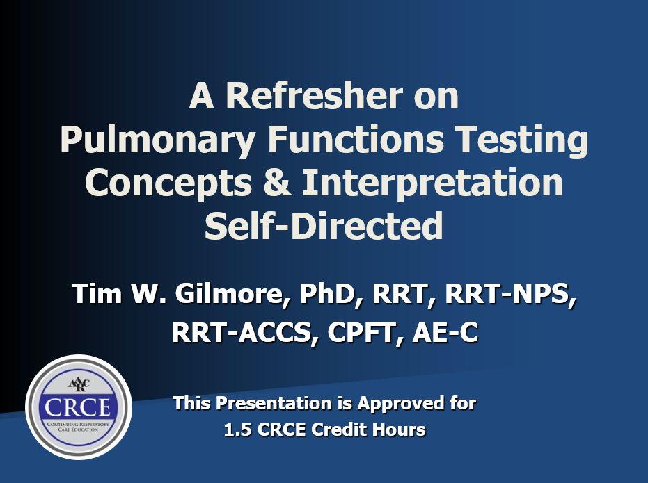 A Refresher on Pulmonary Functions Testing Concepts & Interpretation Self-Directed