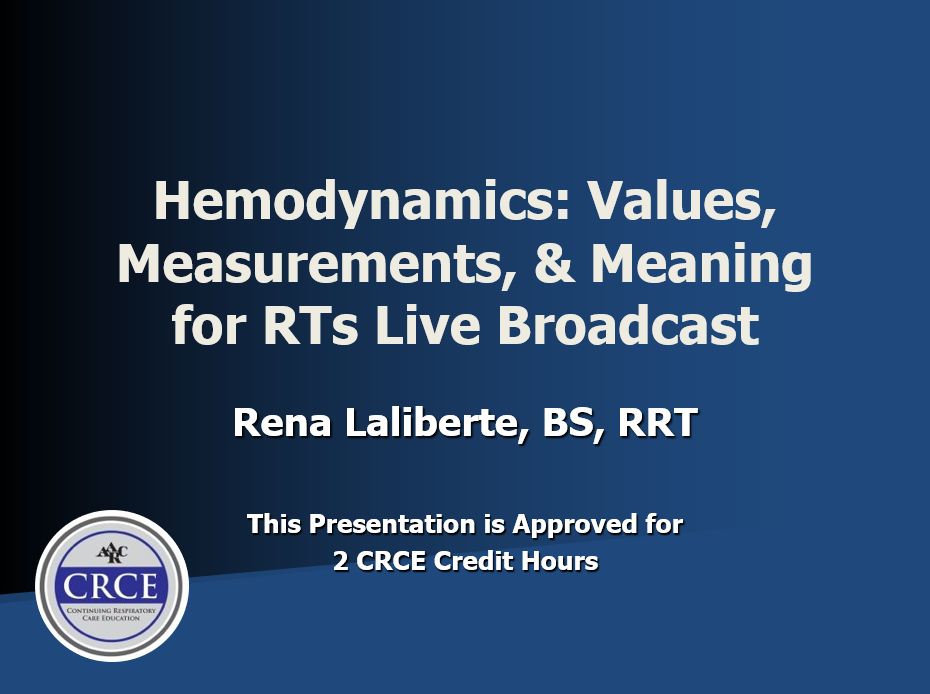 Hemodynamics: Values, Measurements, & Meaning for RTs Live Broadcast