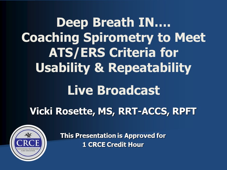 Deep Breath IN… Coaching Spirometry to Meet ATS/ERS Criteria for Usability & Repeatability Live Broadcast