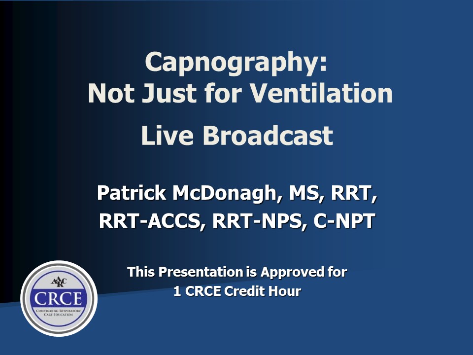 Capnography: Not Just for Ventilation Live Broadcast