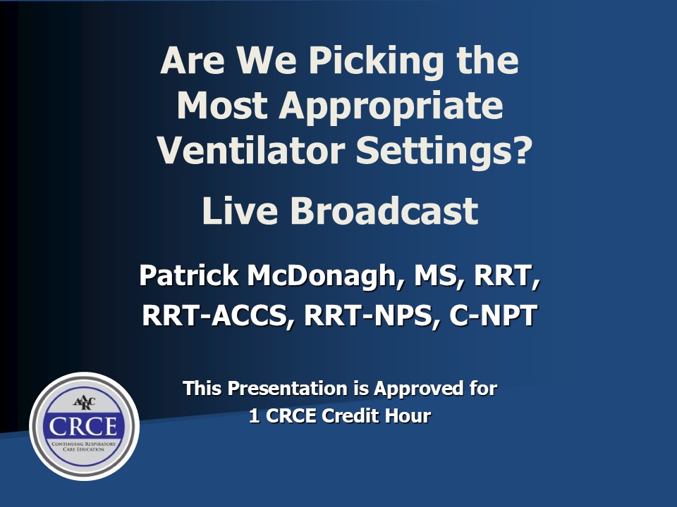 Are We Picking the Most Appropriate Ventilator Settings? Live Broadcast