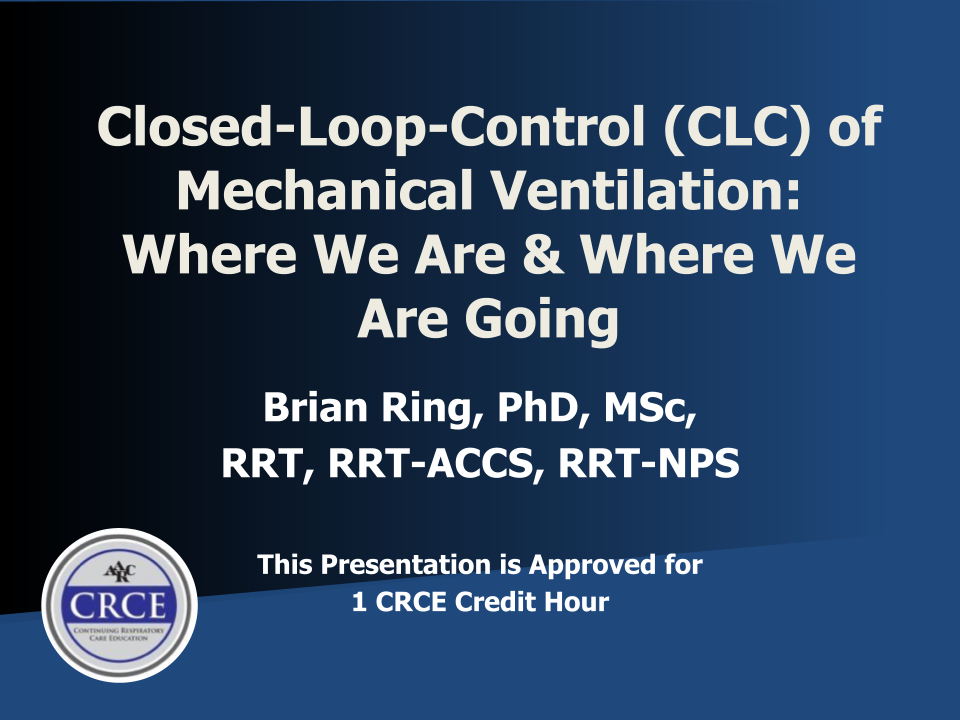 Closed-Loop-Control (CLC) of Mechanical Ventilation: Where We Are & Where We Are Going Live Broadcast