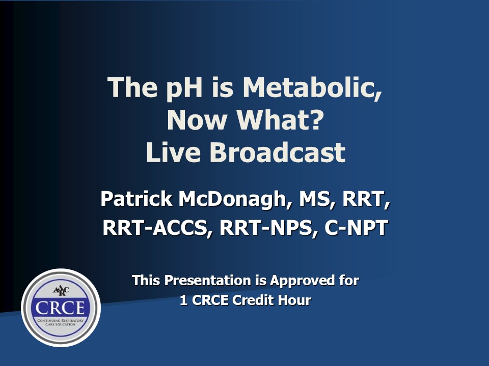 The pH is Metabolic, Now What? Live Broadcast