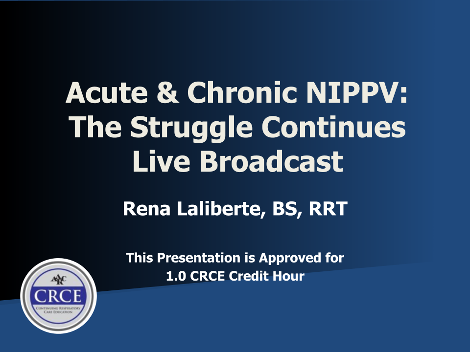 Acute & Chronic NIPPV: The Struggle Continues Live Broadcast
