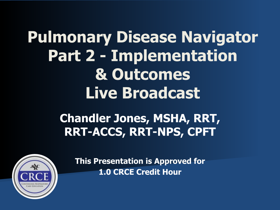 Pulmonary Disease Navigator Part 2 – Implementation & Outcomes Live Broadcast