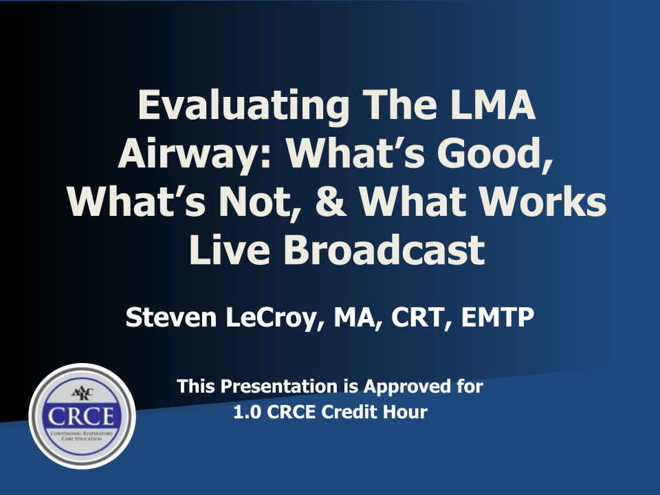 Evaluating The LMA Airway: What’s Good, What’s Not, & What Works Live Broadcast