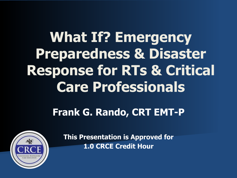 What If? Emergency Preparedness & Disaster Response for RTs & Critical Care Professionals Live Broadcast